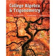 College Algebra and Trigonometry plus MyMathLab with Pearson eText by Lial, Margaret L.; Hornsby, John; Schneider, David I.; Daniels, Callie, 9780134306971