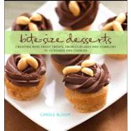 Bite-Size Desserts : Creating Mini Sweet Treats, from Cupcakes and Cobblers to Custards and Cookies by Bloom, Carole, 9780470226971