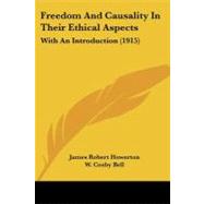 Freedom and Causality in Their Ethical Aspects : With an Introduction (1915) by Howerton, James Robert; Bell, W. Cosby, 9781104056971