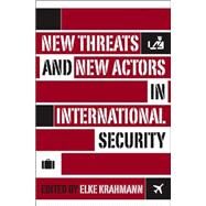 New Threats And New Actors In International Security by Krahmann, Elke, 9781403966971