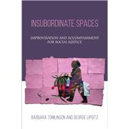 Insubordinate Spaces by Tomlinson, Barbara; Lipsitz, George, 9781439916971