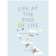 Life at the End of Life by Brennan, Marcia; Smallwood, Lyn, 9781783206971