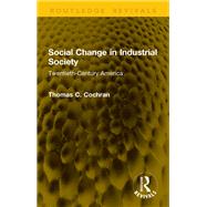 Social Change in Industrial Society by Thomas C. Cochran, 9781040906972
