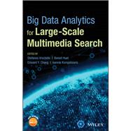 Big Data Analytics for Large-scale Multimedia Search by Vrochidis, Stefanos; Huet, Benoit; Chang, Edward Y.; Kompatsiaris, Ioannis, 9781119376972