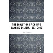 The Evolution of China's Banking System, 1993-2017 by Williams; Guy, 9781138496972