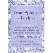 From Spinoza to Levinas: Hermeneutical, Ethical, and Political Issues in Modern and Contemporary Jewish Philosophy by Levy, Ze'ev; Greenberg, Yudit Kornberg, 9781433106972