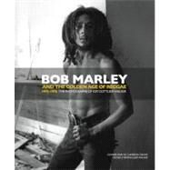 Bob Marley and the Golden Age of Reggae by Gottlieb-Walker, Kim; Walker, Jeff; Steffens, Roger; Crowe, Cameron; Gottlieb-Walker, Kim, 9781848566972