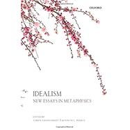 Idealism New Essays in Metaphysics by Goldschmidt, Tyron; Pearce, Kenneth L., 9780198746973