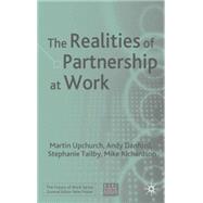 The Realities of Partnership at Work by Upchurch, Martin; Danford, Andy; Tailby, Stephanie; Richardson, Mike, 9780230006973