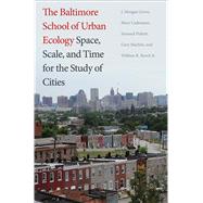 The Baltimore School of Urban Ecology by Grove, J. Morgan; Cadenasso, Mary; Pickett, Steward T.; Machlis, Gary E.; Burch, William R., 9780300226973