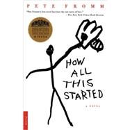 How All This Started A Novel by Fromm, Pete, 9780312276973