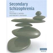 Secondary Schizophrenia by Edited by Perminder S. Sachdev , Matcheri S. Keshavan, 9780521856973