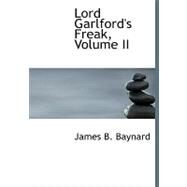 Lord Garlford's Freak by Baynard, James B., 9780554526973