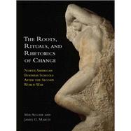 The Roots, Rituals, and Rhetorics of Change by Augier, Mie; March, James G., 9780804786973