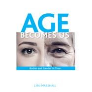 Age Becomes Us by Marshall, Leni, 9781438456973