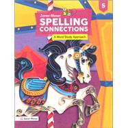 Spelling Connections: A Word Study Approach Grade 5 by Zaner-Bloser, 9781453136973