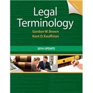 Legal Terminology 2014 Update by Brown, Gordon W.; Kauffman, Kent D., 9780133766974