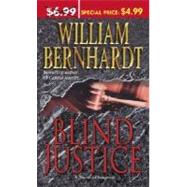 Blind Justice A Novel of Suspense by BERNHARDT, WILLIAM, 9780345486974