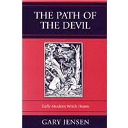 The Path of the Devil Early Modern Witch Hunts by Jensen, Gary, 9780742546974