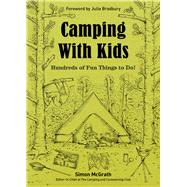 Camping with Kids Hundreds of Fun Things to Do! by McGrath, Simon; Bradbury, Julia, 9780749576974