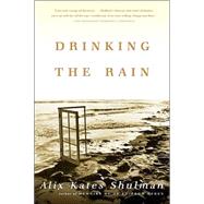 Drinking the Rain A Memoir by Shulman, Alix Kates, 9780865476974