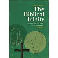 The Biblical Trinity: Encountering the Father, Son, and Holy Spirit in Scripture by Smith, Brandon D, 9781683596974