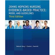 Johns Hopkins Nursing Evidence-Based Practice by Dang, Deborah, Ph.D., R.N.; Dearholt, Sandra L., R.N., 9781940446974
