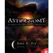 Astronomy: Journey to the Cosmic Frontier with Essential Study Partner CD-ROM and Starry Nights 3.1 CD-ROM by Fix, John D., 9780072996975