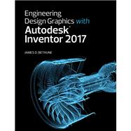 Engineering Design Graphics with Autodesk Inventor 2017 by Bethune, James D., 9780134506975