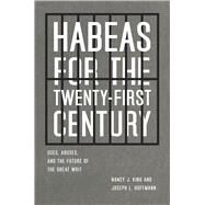 Habeas for the Twenty-First Century by King, Nancy J.; Hoffmann, Joseph L., 9780226436975