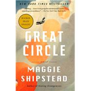 Great Circle A novel by Shipstead, Maggie, 9780525656975