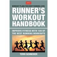 The Runner's Workout Handbook Improve Fitness with 100 of the Best Running Workouts by SCHNEIDER, TERRI, 9781578266975