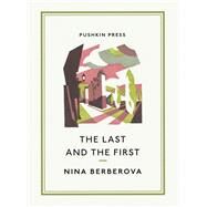 The Last and the First by Berberova, Nina; Schwartz, Marian, 9781782276975