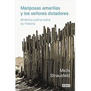 MARIPOSAS AMARILLAS Y LOS SE�ORES DICTADORES: AM�RICA LATINA NARRA SU HISTORIA by Michi Strausfeld, 9788418006975