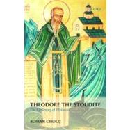 Theodore the Stoudite The Ordering of Holiness by Cholij, Roman, 9780199566976