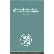 Agrarian Problems in the Sixteenth Century and After by Kerridge,Eric, 9780415376976