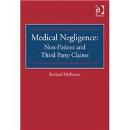 Medical Negligence: Non-Patient and Third Party Claims by Mulheron,Rachael, 9780754646976