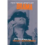 New Native American Drama : Three Plays by Geiogamah, Hanay, 9780806116976