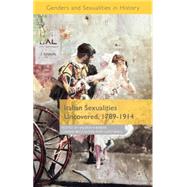 Italian Sexualities Uncovered, 1789-1914 by Babini, Valeria P.; Beccalossi, Chiara; Riall, Lucy, 9781137396976