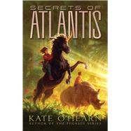 Secrets of Atlantis by O'Hearn, Kate, 9781534456976