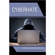 Cyberhate The Far Right in the Digital Age by Bacigalupo, James; Borgeson, Kevin; Valeri, Robin Maria; Bacigalupo, James; Bambenek, John; Borgeson, Kevin; Fodor, Janine; Hausserman, Samantha; Hoffman, Michael; Loadenthal, Michael; Valeri, Robin Maria; Thierry, Matthew, 9781793606976