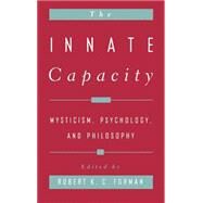 The Innate Capacity Mysticism, Psychology, and Philosophy by Forman, Robert K. C., 9780195116977