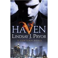 Haven A Lowtown novel by Pryor, Lindsay J., 9780349416977