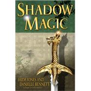 Shadow Magic by JONES, JAIDABENNETT, DANIELLE, 9780553806977