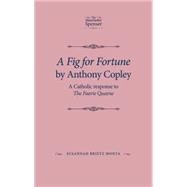 A Fig for Fortune by Anthony Copley A Catholic response to The Faerie Queene by Brietz Monta, Susannah, 9780719086977