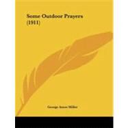 Some Outdoor Prayers by Miller, George Amos, 9781104306977