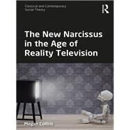 The New Narcissus in the Age of Reality Television by Collins; Megan, 9781138206977
