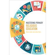 Mastering Primary Religious Education by James, Maria; Stern, Julian; Archer, James; Roden, Judith, 9781474296977