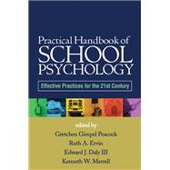 Practical Handbook of School Psychology Effective Practices for the 21st Century by Gimpel Peacock, Gretchen; Ervin, Ruth A.; Daly , Edward J.; Merrell, Kenneth W., 9781593856977
