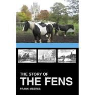 The Story of the Fens by Meeres, Frank, 9781860776977